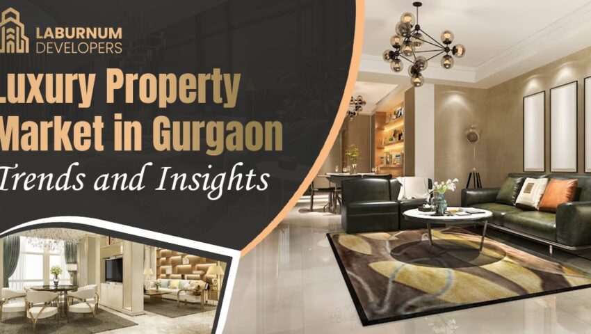 Luxury property market in gurgaon